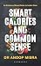 Smart Calories and Common Sense by Dr Anoop Misra