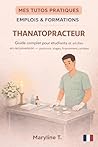 Devenir thanatopracteur: Le guide clair pour s'orienter ou se reconvertir (MES TUTOS PRATIQUES) (French Edition)