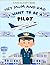 I Want to Be A Pilot: For Kids Age 3 to 7 Who Want to Be Pilots
