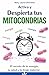Activa y despierta tus mitocondrias. El secreto de tu energía, tu salud y tu linaje materno (Salud al alcance de todos) (Spanish Edition)