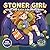 Stoner Girl: Relaxing Coloring Book For Adults With Cute Dreamy Designs, Groovy Energy, And Fun Bold Easy Illustrations