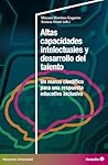 Altas capacidades intelectuales y desarrollo del talento: Un marco científico para una respuesta educativa inclusiva