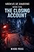 THE CLOSING ACCOUNT: A Dark...