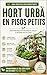 Hort urbà en pisos petits: guia pràctica per cultivar al balcó o interior des de zero: Aprèn pas a pas a crear el teu hort encara que no tinguis espai, ... checklists i seguiment (Catalan Edition)