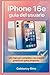 iPhone 16e guía del usuario: Un manual completo con pasos prácticos para empezar. (Spanish Edition)