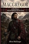 MacGregor: A Clan History: From the Highlands to the New World (Clan Histories)