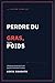 Perdre du gras, pas du poids: L'ebook que j'aurais aimé avoir quand j'ai commencé la muscu (French Edition)