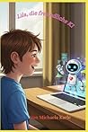 Lila, die freundliche KI (German Edition)