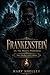 Frankenstein; or, the modern prometheus | Mary Shelley's 1831 edition: Annotated Complete Edition - Gothic Horror Classic with Summaries, Character Guide, and Biography