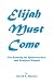 Elijah Must Come: The Remed...