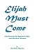 Elijah Must Come: The Remedy for Spineless Men and Headless Women
