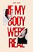 If my body were real: Stories