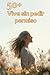 Mujer 50+: Vive sin pedir permiso: Dejar de complacer, empezar a decidir… y no pedir perdón por ello. (Trilogia Mujer 50+) (Spanish Edition)