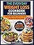 The Everyday Weight Loss Cookbook for Beginners: Simple High Protein and Low Calorie Recipes for Healthy Living