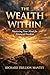 The Wealth Within: Mastering Your Mind for Financial Freedom