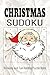 CHRISTMAS SUDOKU QUOTES PUZZLE BOOK: Sudoku Puzzle for Christmas |Relaxing and Easy to Hard Holiday Puzzles with Inspiring Quotes |6*9 inches,110 pages| 50+ Puzzles| Solutions included