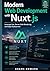 Modern Web Development with Nuxt.js: Leverage Vue, Server-Side Rendering, and Edge Deployment
