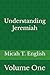 Understanding Jeremiah: Volume One (Micah's Understanding Series)