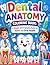 Dental Anatomy Coloring Book: A Simple and Engaging Guide to Teeth and Oral Health: Fun and Educational Coloring Pages to Learn Tooth Structure Dental Care and Oral Hygiene for Kids Teens and Adults