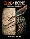 FIRE & BONE: Did Dragons really exist?