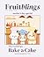 The Fruitblings Bake a Cake: A Mother's Day Story: A Kindergarten Coloring, Activity & Learning Book for Ages 4-6 | ELA, Math, Science & Health Activities for TK and Kindergarten