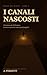 I Canali Nascosti: Un thriller psicologico (Nebbie del Mincio Vol. 4) (Italian Edition)