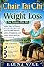 Chair Tai Chi for Weight Loss For Seniors Over 60: Gentle, Easy, and Proven Chair Tai Chi to Burn Fat, Build Strength, Improve Balance, Boost Energy, and Reduce Stress—Ideal for Seniors Over 60