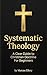Systematic Theology : A Cle...