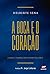 A Boca e o Coração: A Língua Também Deve Passar pela Cruz (Portuguese Edition)