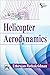HELICOPTER AERODYNAMICS by E. Rathakrishnan