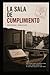 La Sala de Cumplimiento: La economía de las promesas (Spanish Edition)