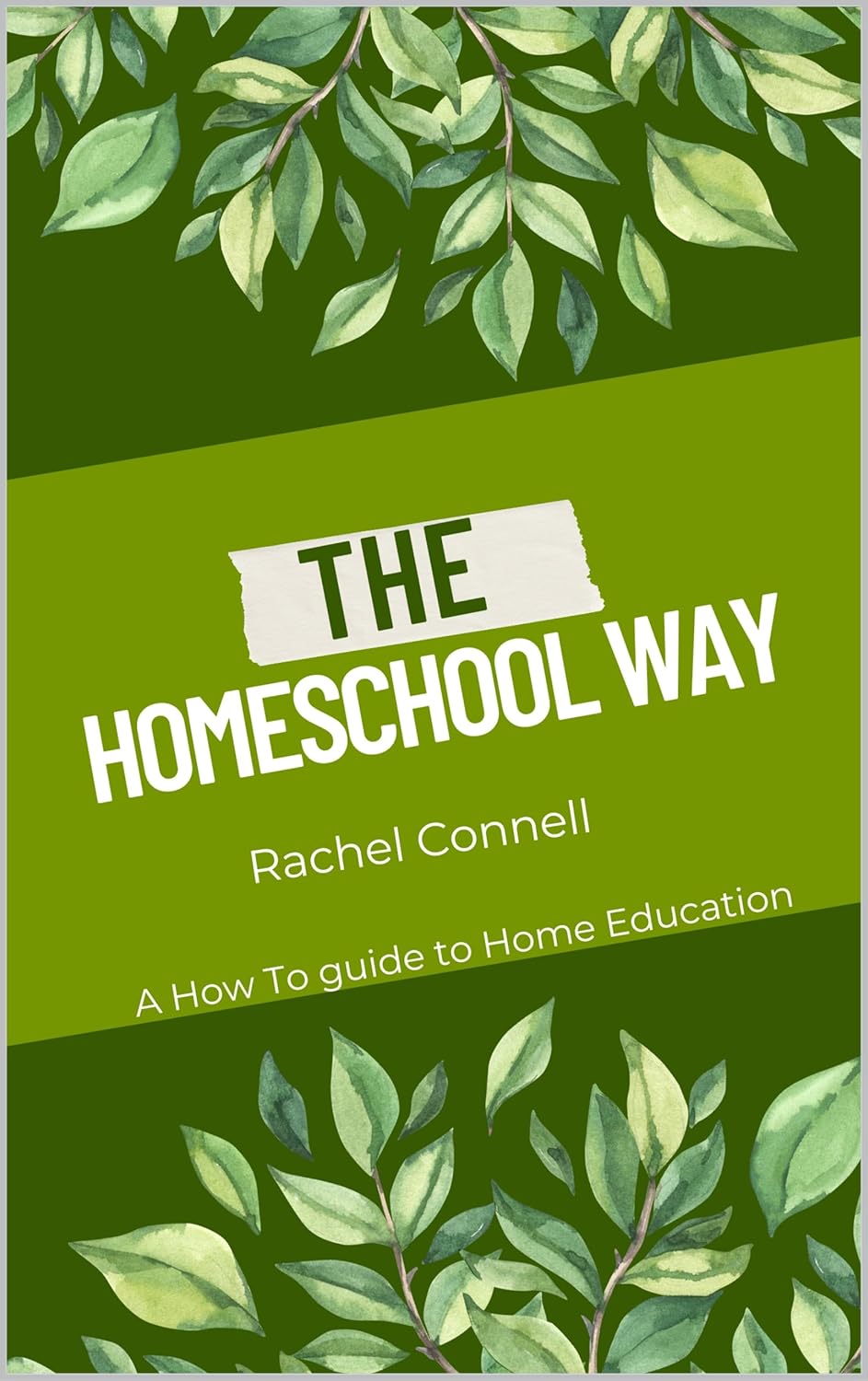 The Homeschool Way: A How to Guide to Homeschooling