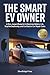 The Smart EV Owner: A Zero-Jargon Blueprint to Maximize Battery Life, Skip the Dealership, and Cut Electric Car Repair Costs (Jargon-Free Manuals)