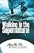 WALKING IN THE SUPERNATURAL