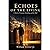 Echoes of the Living: Echoes of the Living: A Novel of Vietnam, Friendship, and the Wall