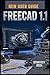 FreeCAD 1.1 User Guide 2026: A Complete Step-by-Step Manual to Master 3D Modeling, Parametric Design, and Professional Engineering Projects with Ease