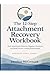 The 12 Step Attachment Recovery Workbook: Heal Attachment Patterns, Regulate Emotions, and Build Secure, Lasting Relationships (Attachment Recovery Series)