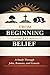 From Beginning to Belief: A Study Through John, Romans, and Genesis