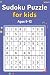 Sudoku for Kids Ages 9-12: ...