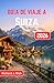 Guía de viaje a Suiza 2026: Explora pueblos de montaña, disfruta de pintorescos viajes en tren y descubre rincones secretos para una aventura alpina inolvidable (Spanish Edition)
