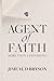 Agent Of Faith: More Than A Testimony