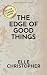 The Edge of Good Things