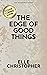The Edge of Good Things