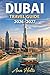 DUBAI TRAVEL GUIDE 2026-2027: A Cruise Adventure Book for First-Timers, Solo, Family, and Couples (The All-in-One Travel Guide Series for First-Timers, Solo, Couples, Family & Honeymoon)