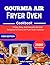 Gourmia AIR Fryer Oven Cookbook: Crispy, Easy, and Everyday Recipes Designed for Every Air Fryer Oven Function