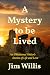 A Mystery to be Lived: An O...