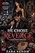HE CHOSE REVENGE: A DARK MAFIA ROMANCE. (A CHOSEN MAFIA SERIES)
