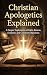 Christian Apologetics Explained by Luke Fairweather