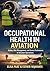 Occupational Health in Aviation (Aviation Services Book 1)