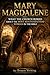 Mary Magdalene: What the Church Buried About the Most Misunderstood Woman in the Bible (The Truth Fears No Investigation Book 16)
